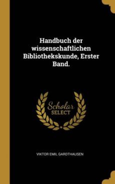 handbuch der wissenschaftlichen bibliothekskunde erster band-9780353776708
