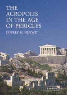 the acropolis in the age of pericles-jeffrey m. hurwit-9780521527408