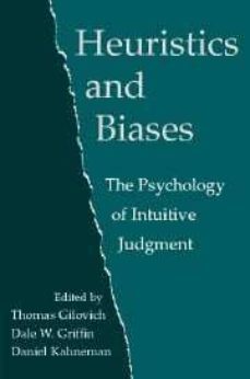 heuristic and biases: the psychology of intuitive judgment-daniel kahneman-thomas gilovich-dale griffin-9780521792608