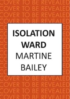 isolation ward (ebook)-martine bailey-9780749031008