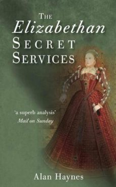 the elizabethan secret services (ebook)-alan haynes-9780752473208