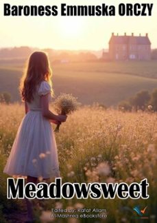 meadowsweet (ebook)-baroness emmuska orczy-9780995695108