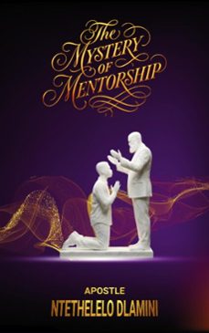 the mystery of mentorship (ebook)-apostle ntethelelo dlamini-9781049245508