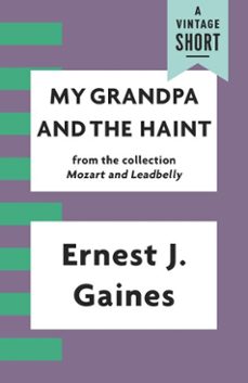 my grandpa and the haint (ebook)-ernest j. gaines-9781101969908