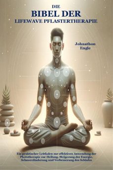 die bibel der lifewave pflastertherapie (ebook)-johnathon engle-9781105590108