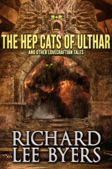 the hep cats of ulthar and other lovecraftian tales (ebook)-richard lee byers-9781370959808