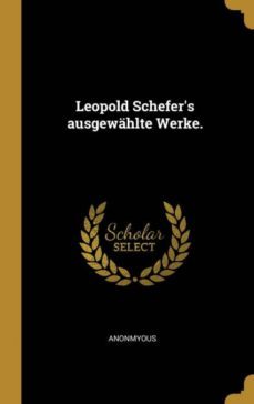 leopold schefers ausgewhlte werke.-9781385972908