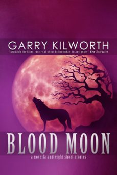 blood moon: a novella and eight short stories (ebook)-garry kilworth-9781386426608