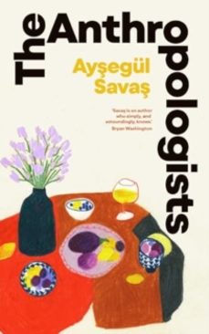 the anthropologists-aysegul savas-9781398529908