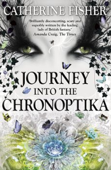 journey into the chronoptika: a free sampler (ebook)-catherine fisher-9781444926408