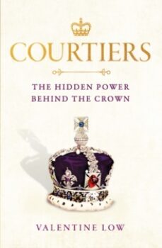 courtiers : the inside story of the palace power struggles from t he royal correspondent who revealed the bullying allegations-9781472290908