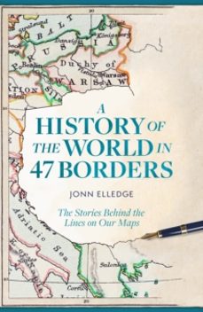 a history of the world in 47 borders-jonn elledge-9781472298508