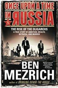 once upon a time in russia: the rise of the oligarchs--a true story of ambition, wealth, betrayal, and murder-9781476771908