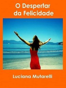 o despertar da felicidade (ebook)-luciana mutarelli-9781492394808