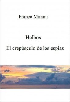 holbox - el crepusculo de los espias (ebook)- franco mimmi-9781507146408