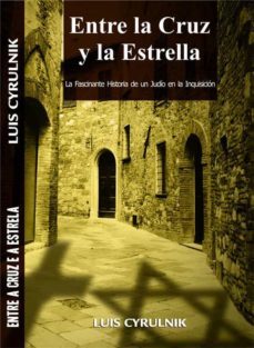 entre la cruz y la estrella - la fascinante historia de un judio en la inquisicion (ebook)-luis cyrulnik-9781507183908
