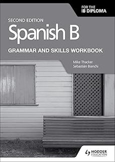 spanish b for the ib diploma grammar and skills workbook second edition-mike thacker-9781510447608