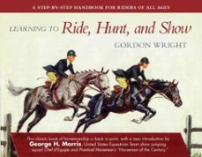 learning to ride, hunt, and show-gordon wright-9781510724808