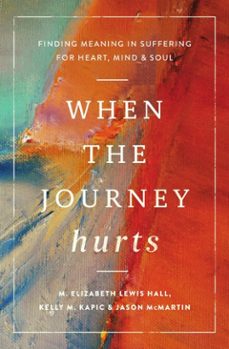 when the journey hurts (ebook)-kelly m. kapic-m elizabeth lewis hall-9781514008508