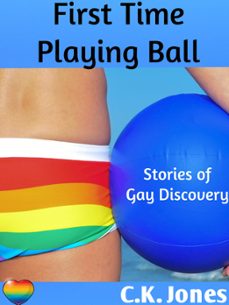 first time playing ball: stories of gay discovery (ebook)-c.k. jones-9781519958808