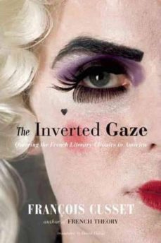 the inverted gaze : queering the french literary classics in america-9781551524108