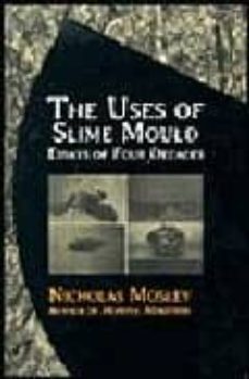 the uses of slime mould: essays for four decades-9781564783608