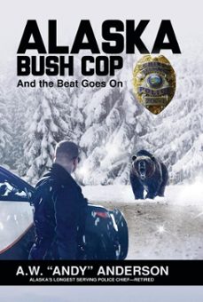 alaska bush cop 2 (ebook)-andy anderson-9781594339608