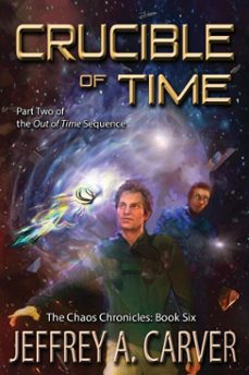 crucible of time: part two of the "out of time" sequence (ebook)-jeffrey a. carver-9781611388008