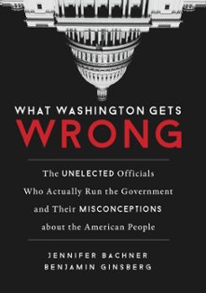 what washington gets wrong (ebook)-jennifer bachner-benjamin ginsberg-9781633882508