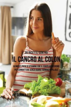 38 ricette contro il cancro al colon-9781635314908