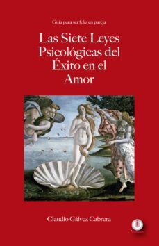las siete leyes psicologicas del exito en el amor: guia para ser feliz en pareja (ebook)-claudio galvez cabrera-9781640863408