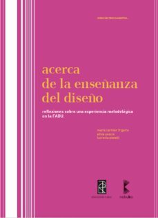 acerca de la enseñanza del diseño (ebook)-maria carmen del frigerio-silvia pescio-lucrecia piatelli-9781643606408