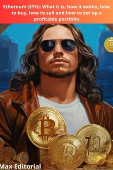 ethereum (eth): what it is, how it works, how to buy, how to sell and how to set up a profitable portfolio (ebook)-max editorial-9781779717108