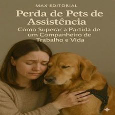 perda de pets de assistencia: como superar a partida de um companheiro de trabalho e vida (ebook)-max editorial-9781779744708