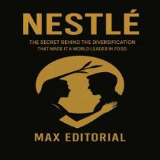 nestle: the secret behind the diversification that made it a world leader in food (ebook)-max editorial-9781779749208