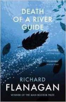 death of a river guide-richard flanagan-9781784702908