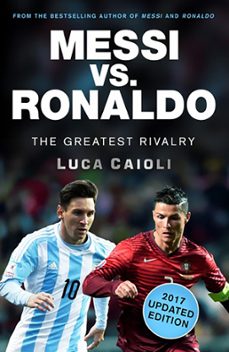 messi vs. ronaldo - 2017 updated edition (ebook)-luca caioli-9781785781308