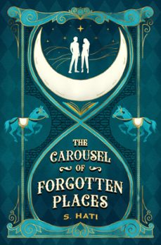 the carousel of forgotten places-s. hati-9781836730408