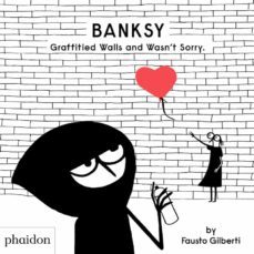 banksy graffitied walls and wasn t sorry-fausto gilberti-9781838662608
