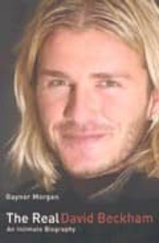 the real david beckham: an intimate biography-gaynor morgan-9781843581208