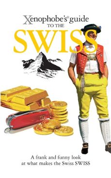 the xenophobe's guide to the swiss (ebook)-paul bilton-9781908120908