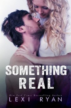 something real (ebook)-lexi ryan-9781940832708