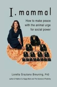 i, mammal: how to make peace with the animal urge for social power-9781941959008