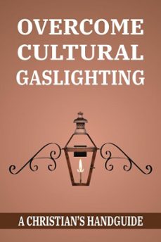overcome cultural gaslighting: a christian's handguide (ebook)-cameron galbraith-9781989949108