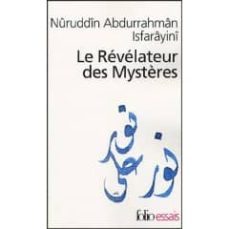 le revelateur des mysteres: traite du soufisme-nuruddin abdurrahman isfarayini-9782070427208