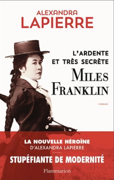 l ardente et tr"s secr"te miles franklin-alexandra lapierre-9782080411808