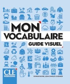 mon vocabulaire. guide visuel. niveaux a1 / b2. (2ème edition)-romain racine-jean charles schenker-9782090397208