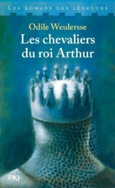 les chevaliers du roi arthur-odile weulersse-9782266146708