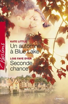un automne a blue lake - seconde chance (harlequin passions) (ebook)-kate little-lois faye dyer-9782280267908