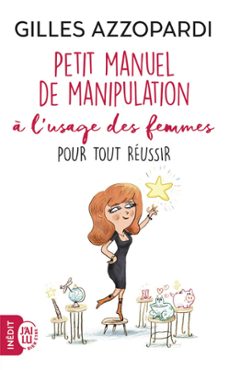petit manuel de manipulation a lusage des femmes pour tout reussir (ebook)-gilles azzopardi-9782290160008